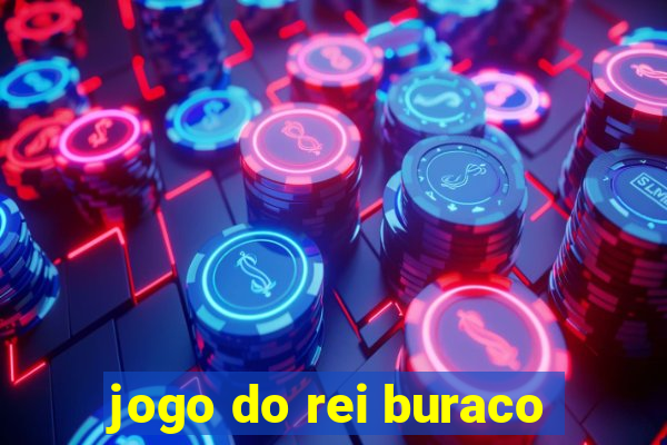 jogo do rei buraco